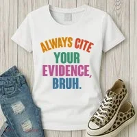 Funny Always Cite Your Evidence Bruh Women's T-Shirt thumb 3