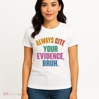 Funny Always Cite Your Evidence Bruh Women's T-Shirt thumb 4