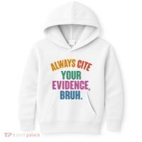 Funny Always Cite Your Evidence Bruh Kids Hoodie thumb 0