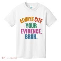 Funny Always Cite Your Evidence Bruh Kids T-Shirt thumb 0