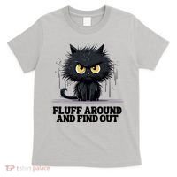 Funny Angry Cat Fluff Around And Find Out Cute Gift T-Shirt thumb 0