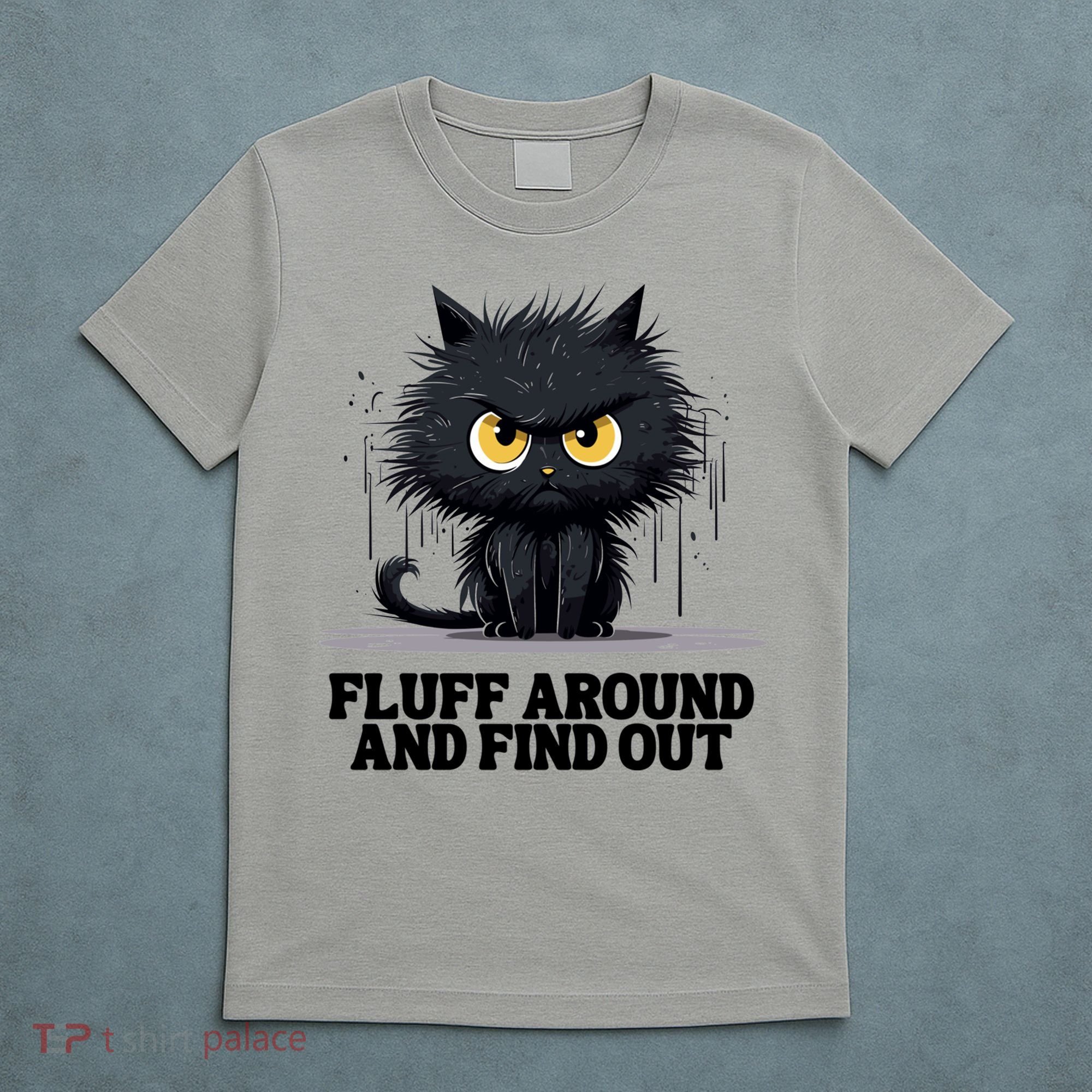 Funny Angry Cat Fluff Around And Find Out Cute Gift T-Shirt