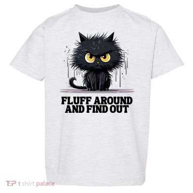 Funny Angry Cat Fluff Around And Find Out Cute Gift Toddler T-Shirt