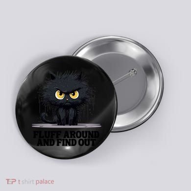 Funny Angry Cat Fluff Around And Find Out Cute Gift Button