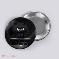 Funny Angry Cat Fluff Around And Find Out Cute Gift Button thumb 0
