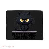 Funny Angry Cat Fluff Around And Find Out Cute Gift Mousepad thumb 0