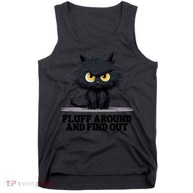 Funny Angry Cat Fluff Around And Find Out Cute Gift Tank Top