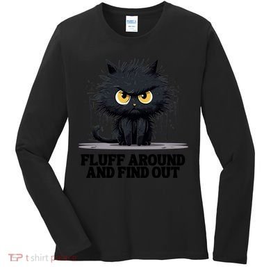 Funny Angry Cat Fluff Around And Find Out Cute Gift Women's Long Sleeve Shirt