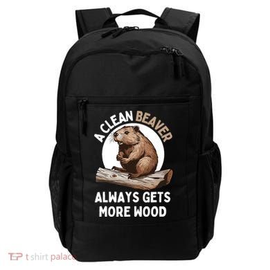 Funny A Clean Beaver Always Gets More Wood Beaver Lover Backpack