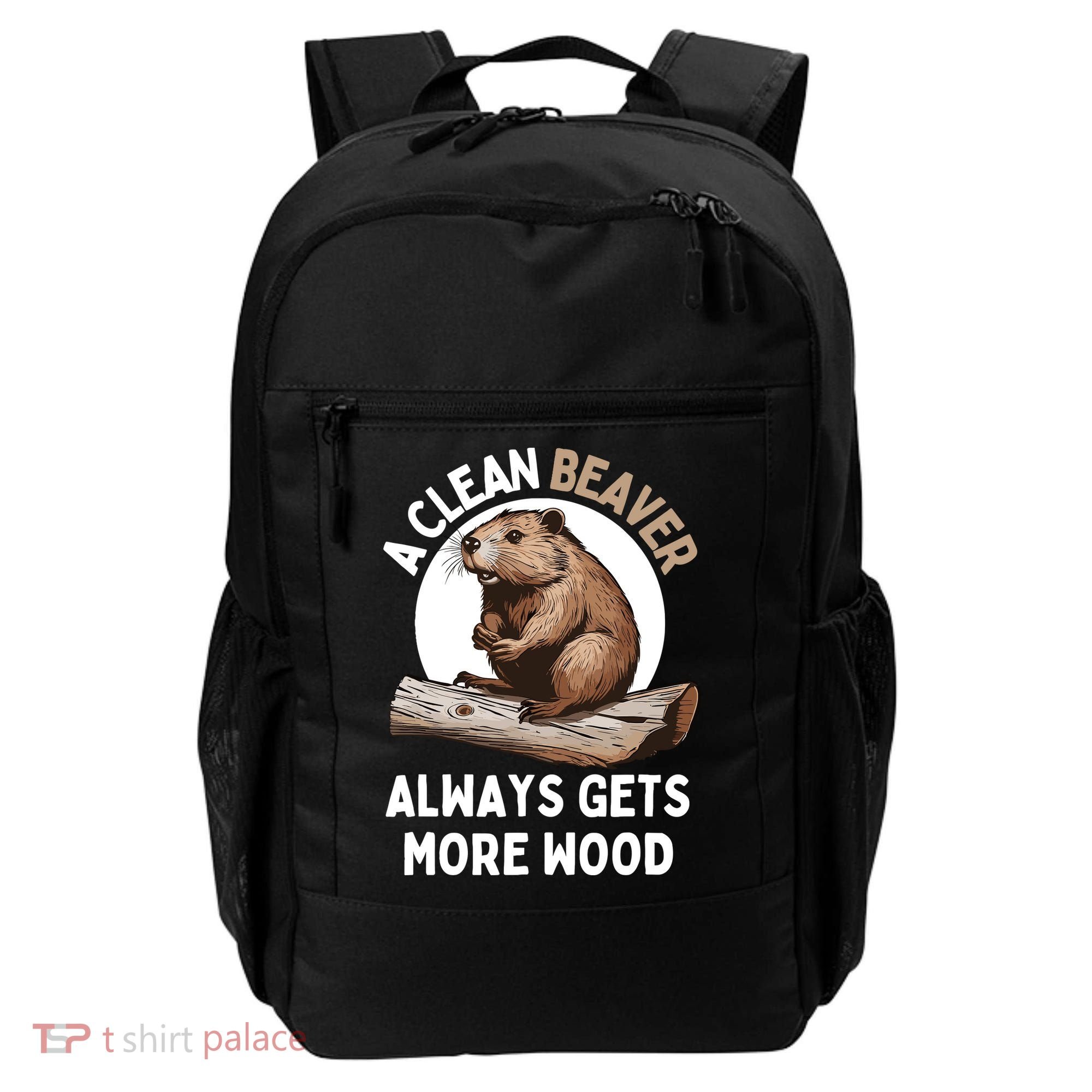 Funny A Clean Beaver Always Gets More Wood Beaver Lover Backpack