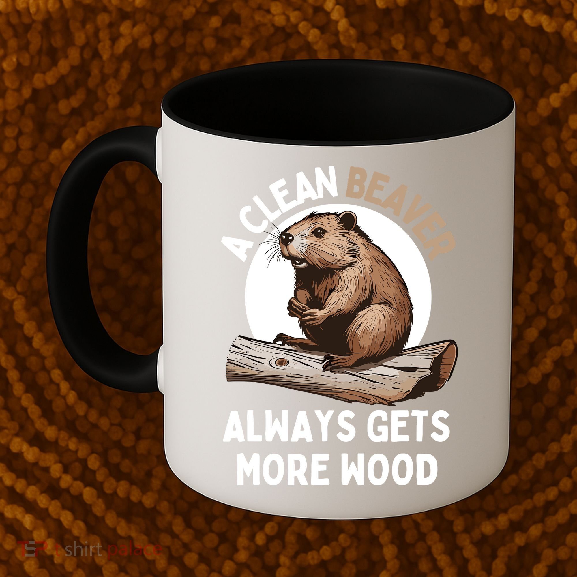 Funny A Clean Beaver Always Gets More Wood Beaver Lover Coffee Mug