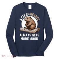 Funny A Clean Beaver Always Gets More Wood Beaver Lover Long Sleeve Shirt thumb 0