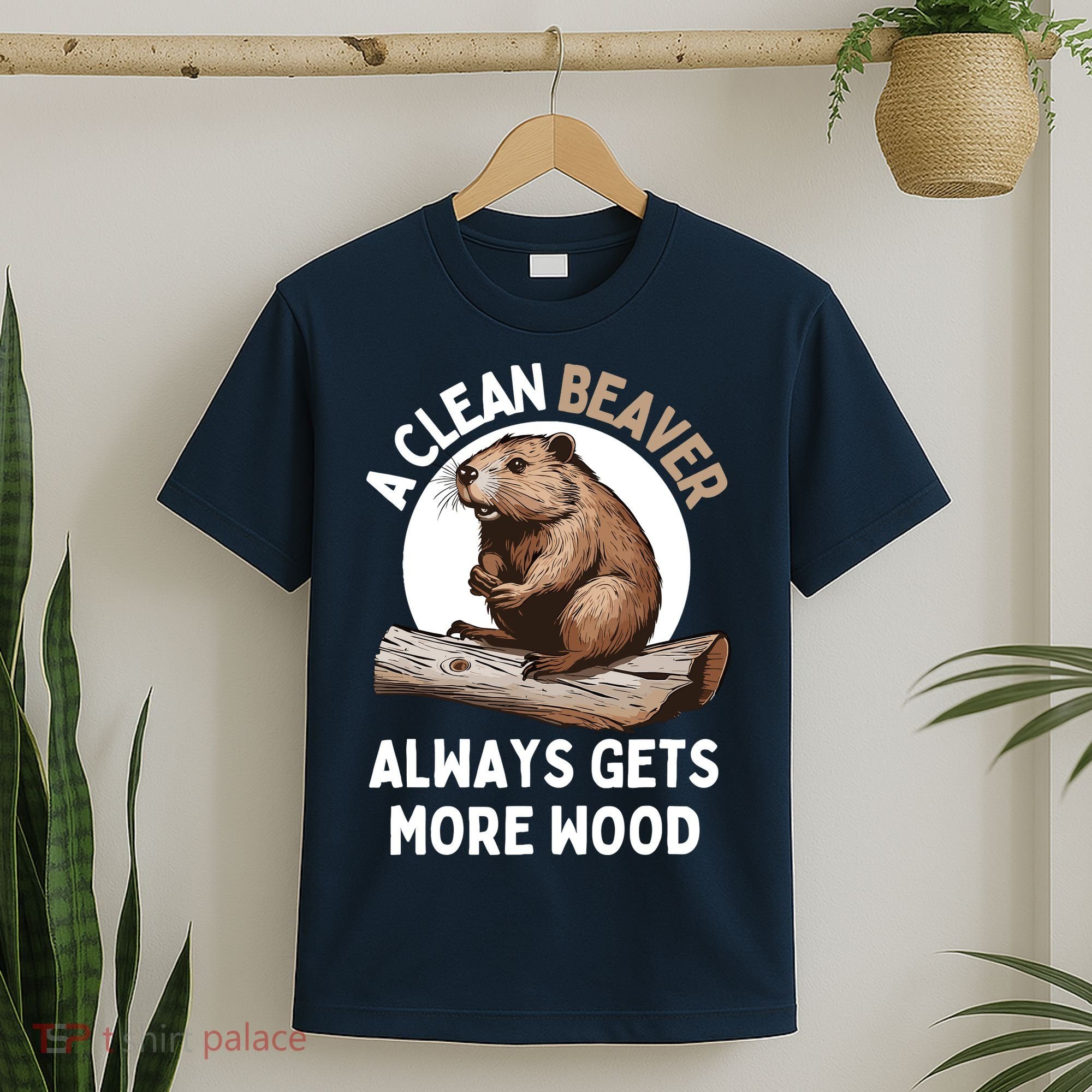 Funny A Clean Beaver Always Gets More Wood Beaver Lover T-Shirt