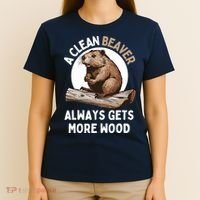 Funny A Clean Beaver Always Gets More Wood Beaver Lover T-Shirt thumb 4