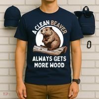 Funny A Clean Beaver Always Gets More Wood Beaver Lover T-Shirt thumb 6