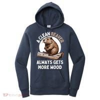 Funny A Clean Beaver Always Gets More Wood Beaver Lover Women's Hoodie thumb 0
