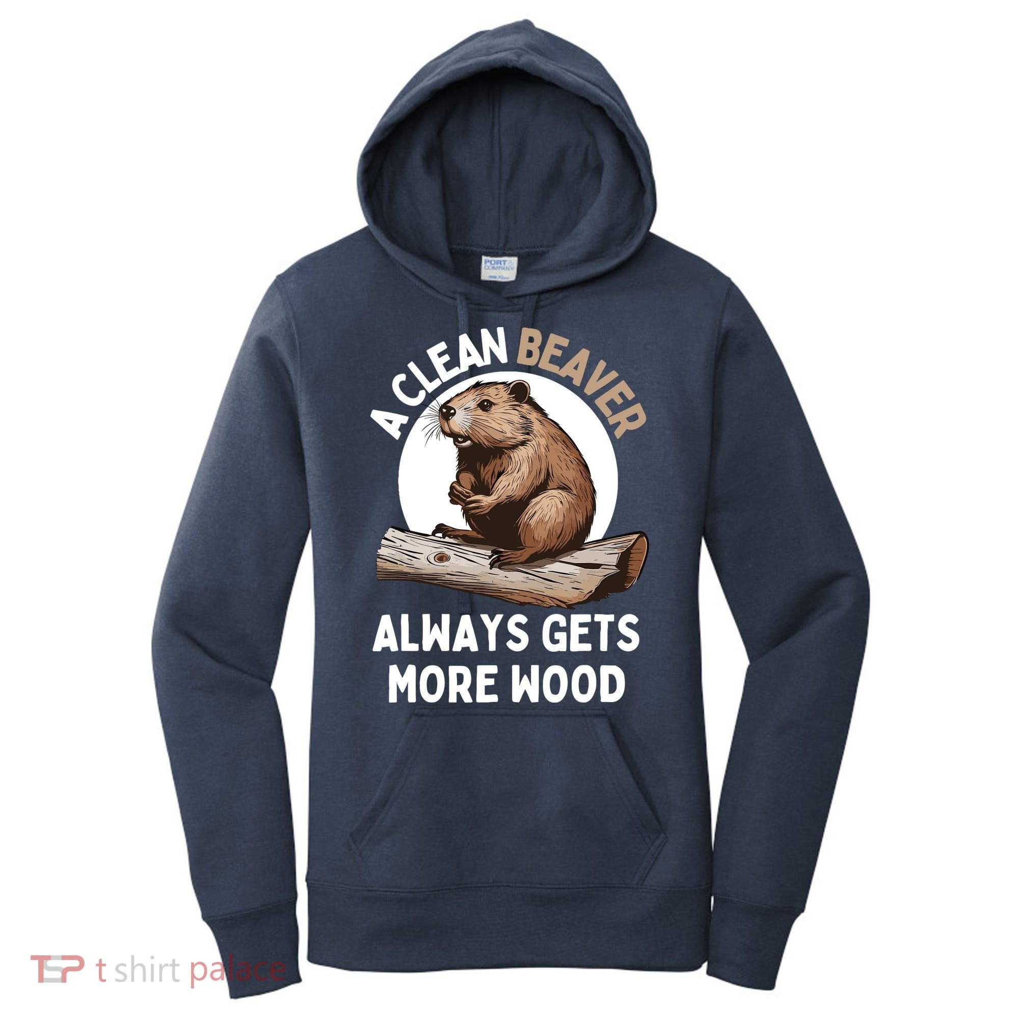 Funny A Clean Beaver Always Gets More Wood Beaver Lover Women's Hoodie