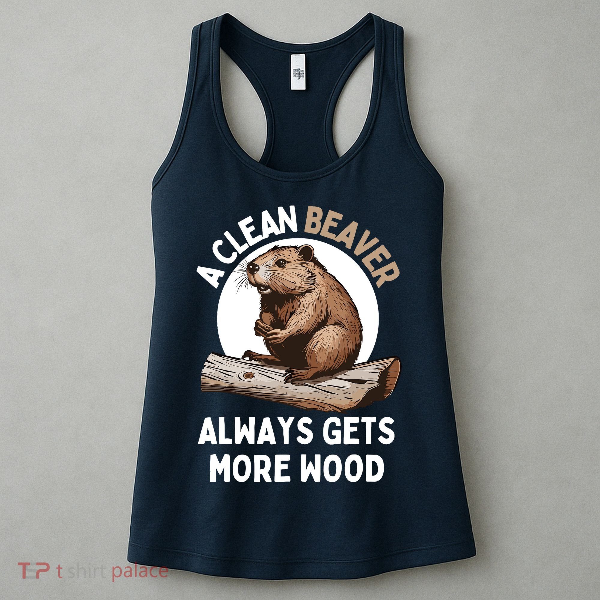 Funny A Clean Beaver Always Gets More Wood Beaver Lover Women's Tank Top