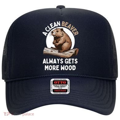 Funny A Clean Beaver Always Gets More Wood Beaver Lover Hat
