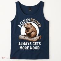 Funny A Clean Beaver Always Gets More Wood Beaver Lover Tank Top thumb 2
