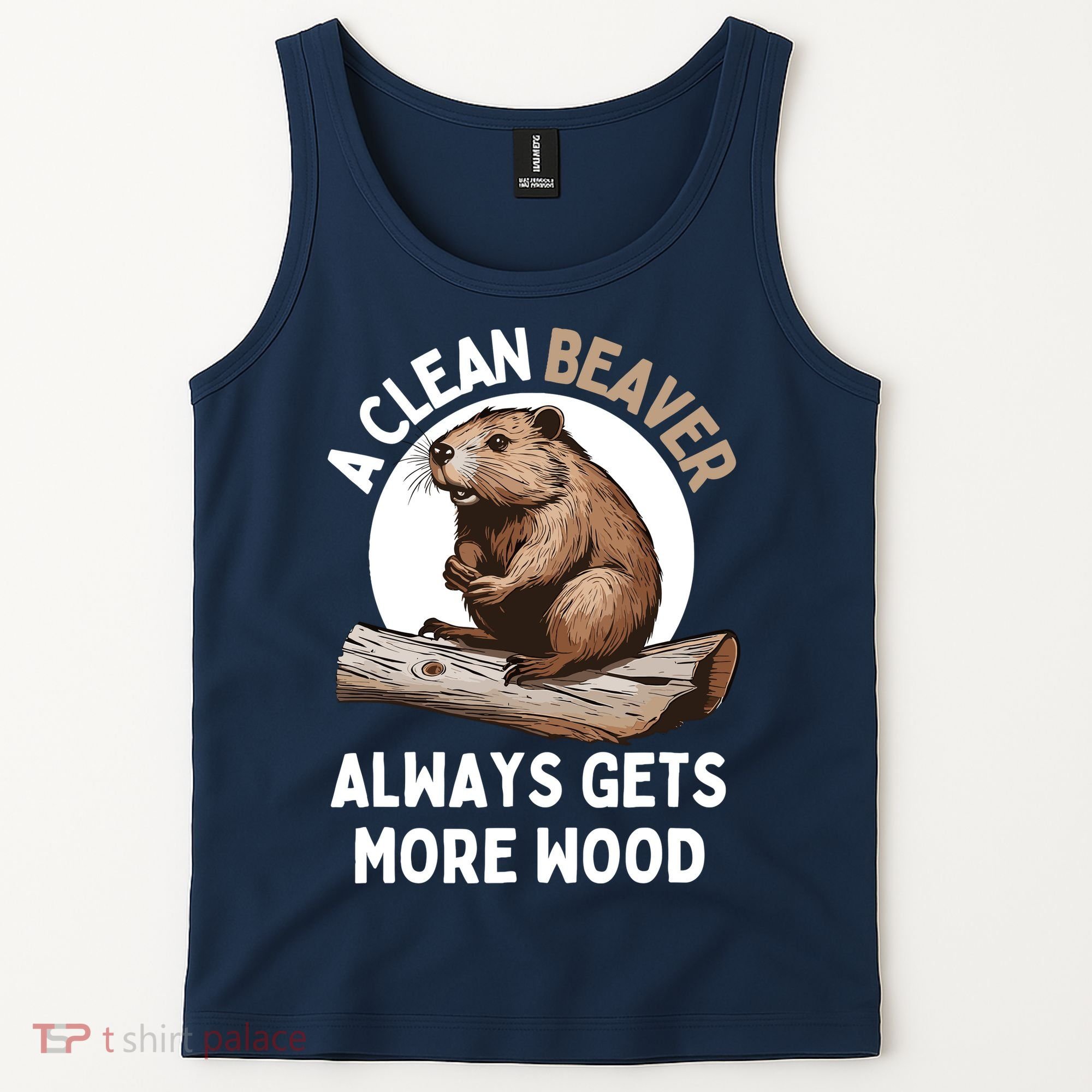 Funny A Clean Beaver Always Gets More Wood Beaver Lover Tank Top