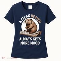 Funny A Clean Beaver Always Gets More Wood Beaver Lover Women's T-Shirt thumb 0