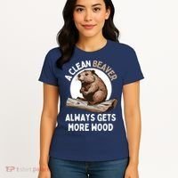 Funny A Clean Beaver Always Gets More Wood Beaver Lover Women's T-Shirt thumb 4