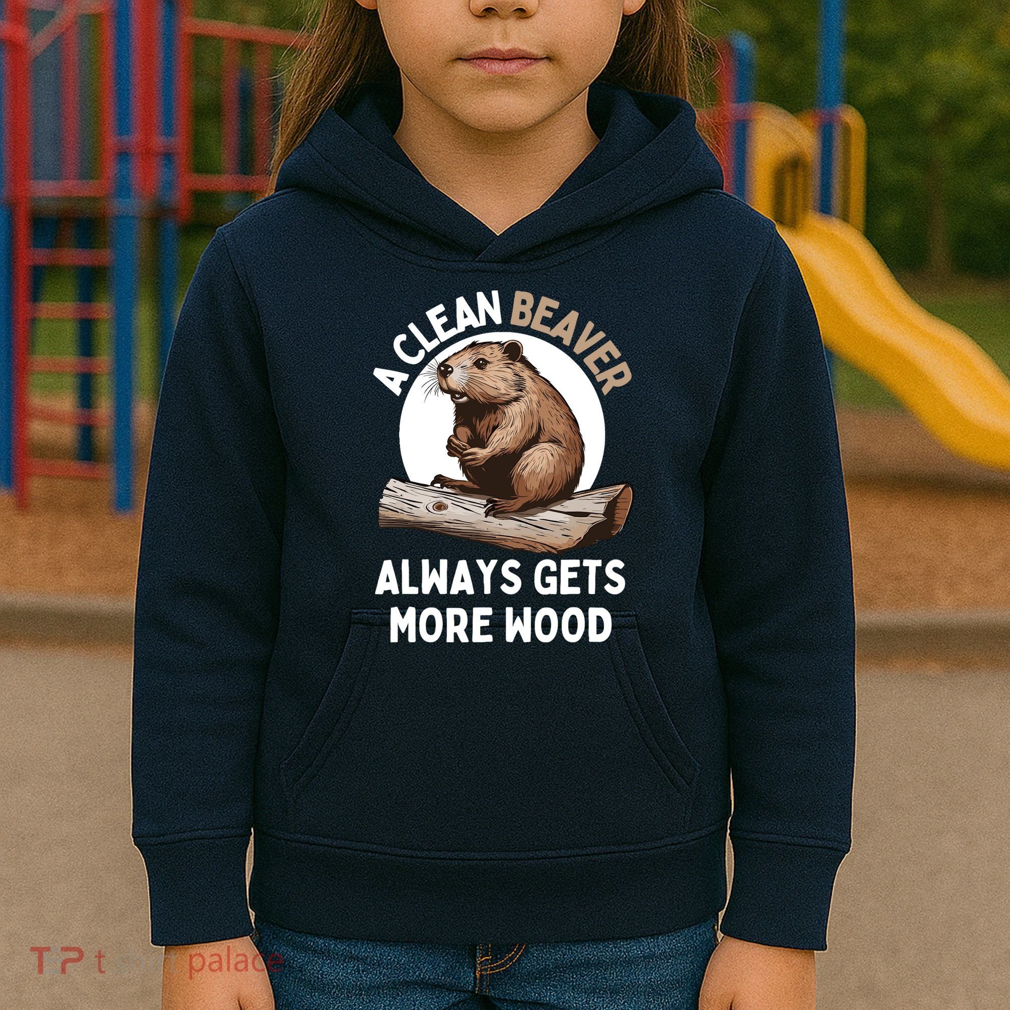 Funny A Clean Beaver Always Gets More Wood Beaver Lover Kids Hoodie