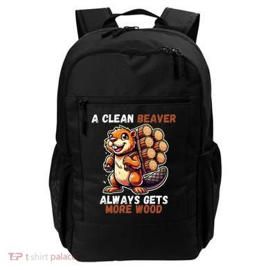 Funny A Clean Beaver Always Gets More Wood Backpack