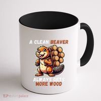 Funny A Clean Beaver Always Gets More Wood Coffee Mug thumb 1