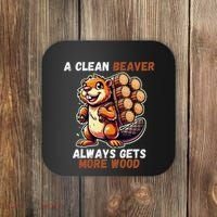 Funny A Clean Beaver Always Gets More Wood Coaster thumb 0