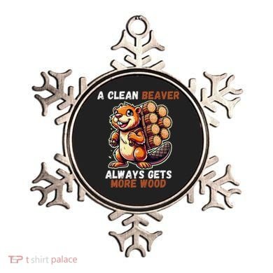 Funny A Clean Beaver Always Gets More Wood Ornament