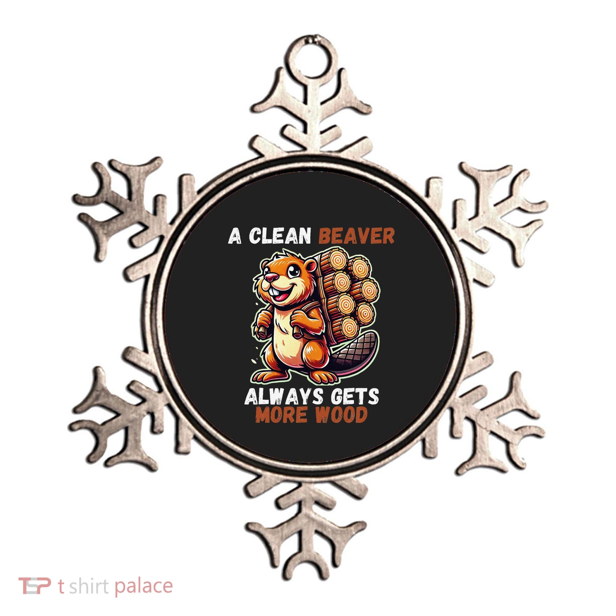 Funny A Clean Beaver Always Gets More Wood Ornament