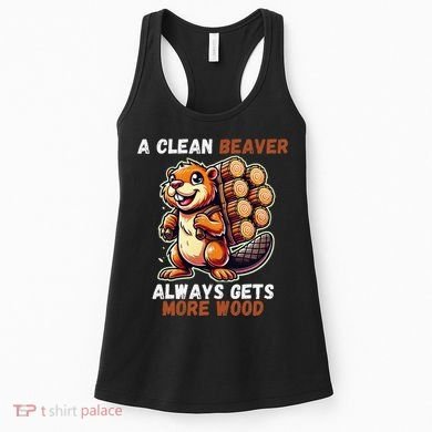 Funny A Clean Beaver Always Gets More Wood Women's Tank Top