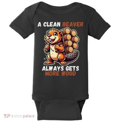 Funny A Clean Beaver Always Gets More Wood Baby Bodysuit