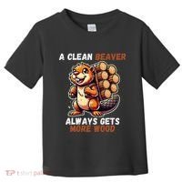 Funny A Clean Beaver Always Gets More Wood Toddler T-Shirt thumb 0