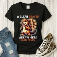 Funny A Clean Beaver Always Gets More Wood Women's T-Shirt thumb 3