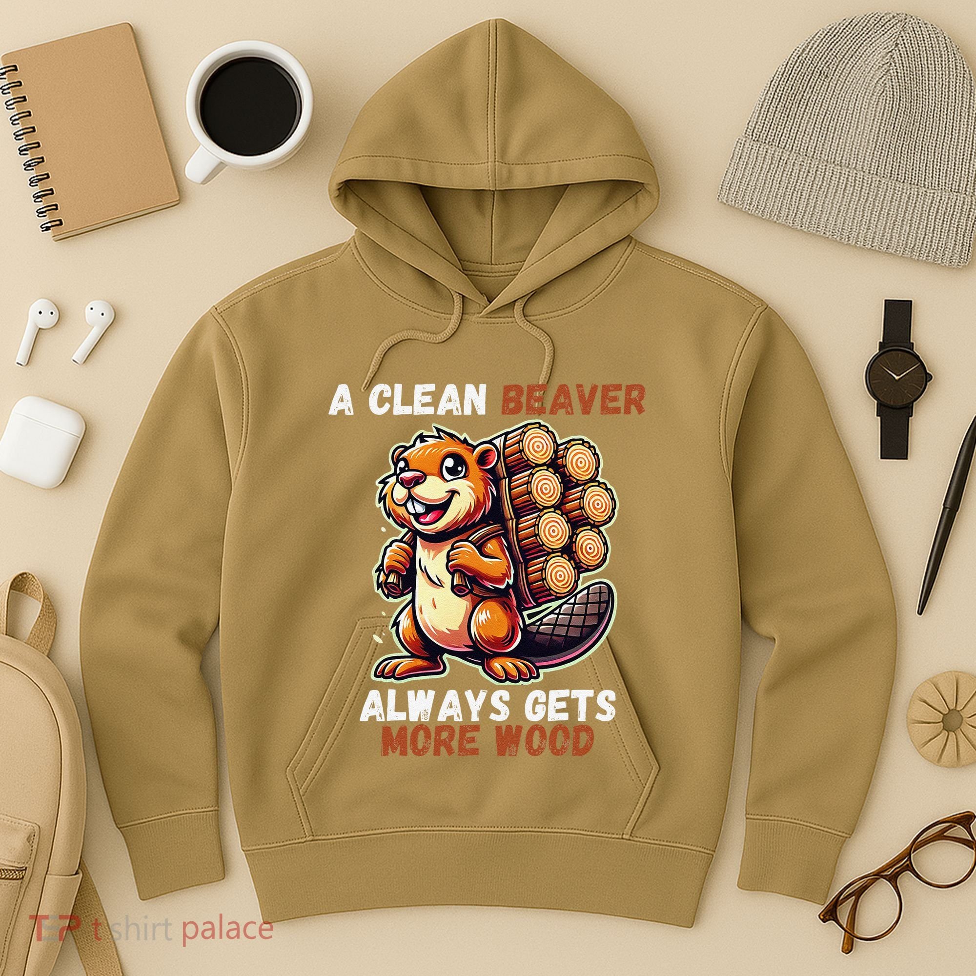 Funny A Clean Beaver Always Gets More Wood Hoodie