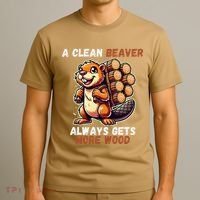 Funny A Clean Beaver Always Gets More Wood T-Shirt thumb 3