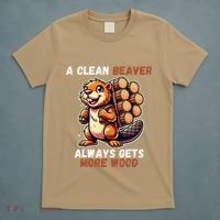 Funny A Clean Beaver Always Gets More Wood T-Shirt thumb 5