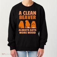 Funny A Clean Beaver Always Gets More Wood Joke Sarcastic Women's Sweatshirt thumb 0
