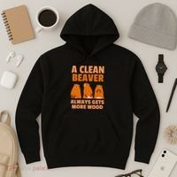 Funny A Clean Beaver Always Gets More Wood Joke Sarcastic Hoodie thumb 3