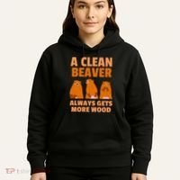 Funny A Clean Beaver Always Gets More Wood Joke Sarcastic Hoodie thumb 5