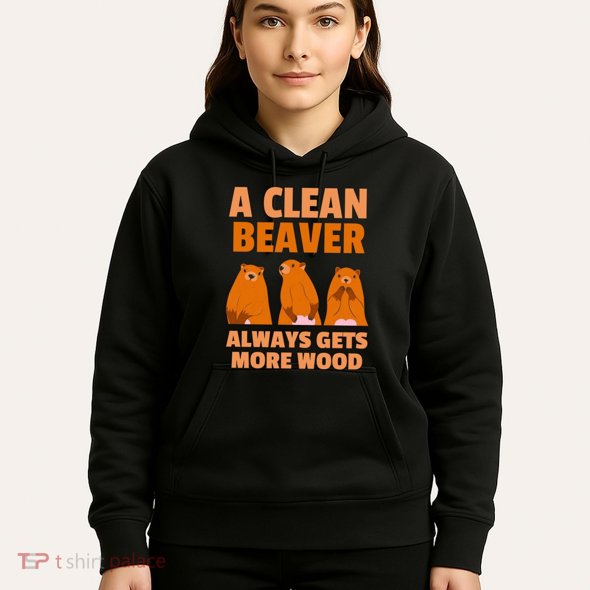 Funny A Clean Beaver Always Gets More Wood Joke Sarcastic Hoodie