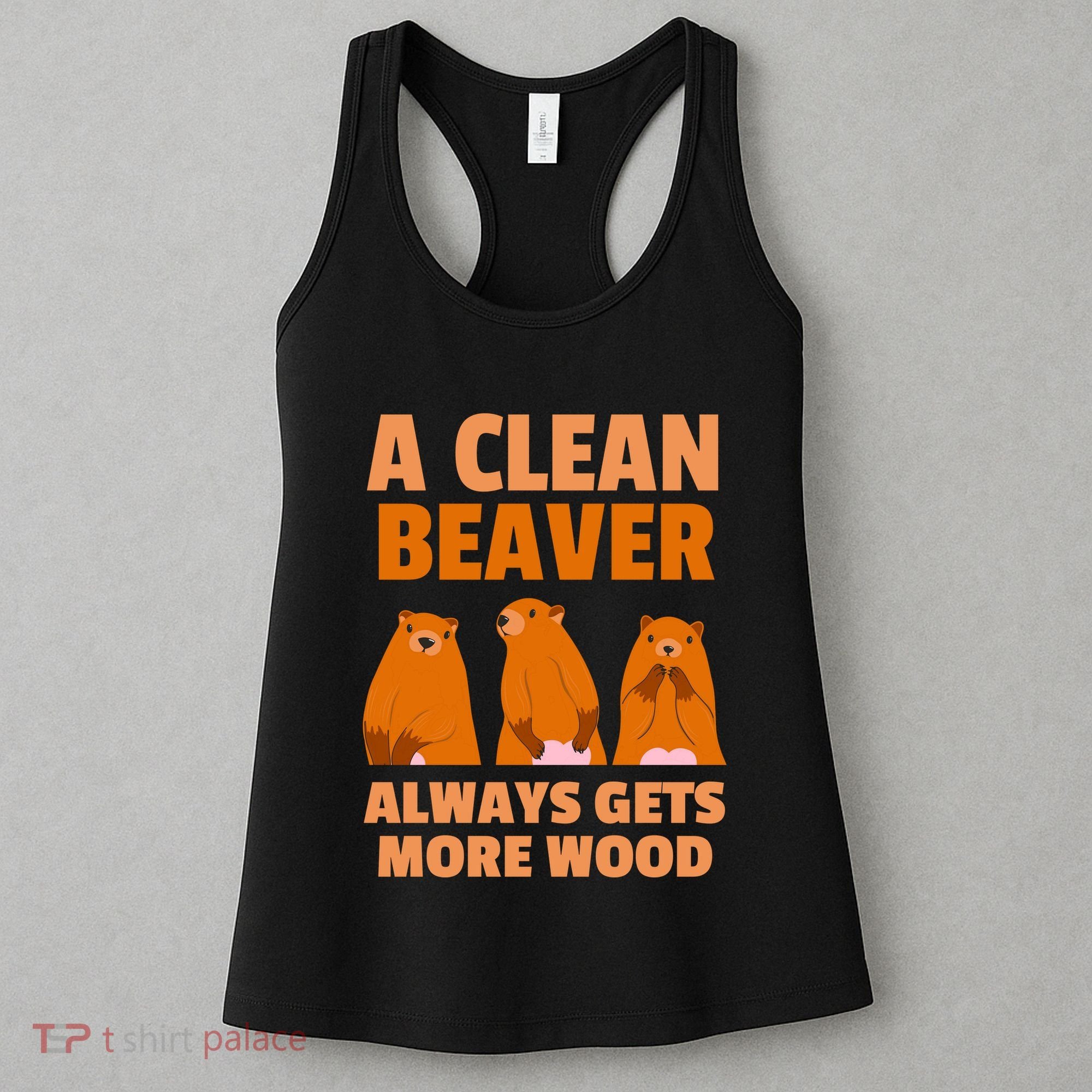 Funny A Clean Beaver Always Gets More Wood Joke Sarcastic Women's Tank Top
