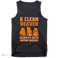 Funny A Clean Beaver Always Gets More Wood Joke Sarcastic Tank Top thumb 0