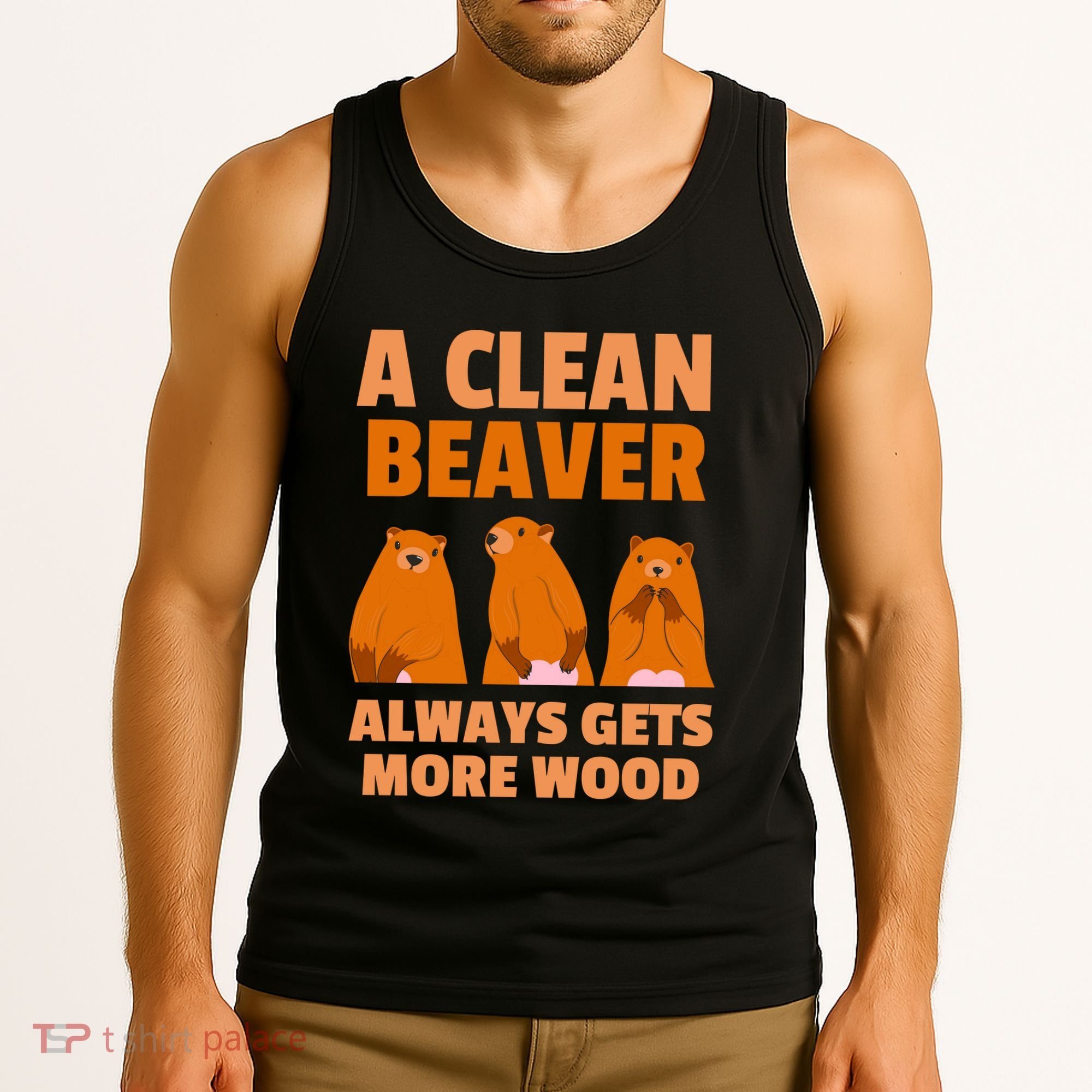 Funny A Clean Beaver Always Gets More Wood Joke Sarcastic Tank Top