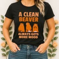 Funny A Clean Beaver Always Gets More Wood Joke Sarcastic Women's T-Shirt thumb 2