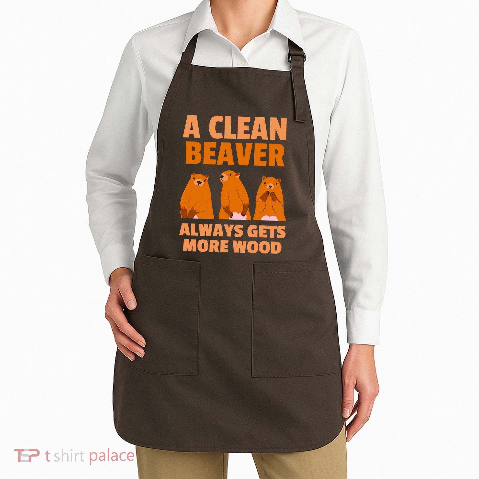 Funny A Clean Beaver Always Gets More Wood Joke Sarcastic Apron