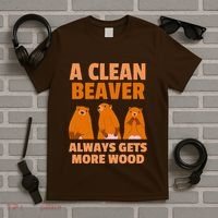 Funny A Clean Beaver Always Gets More Wood Joke Sarcastic T-Shirt thumb 5